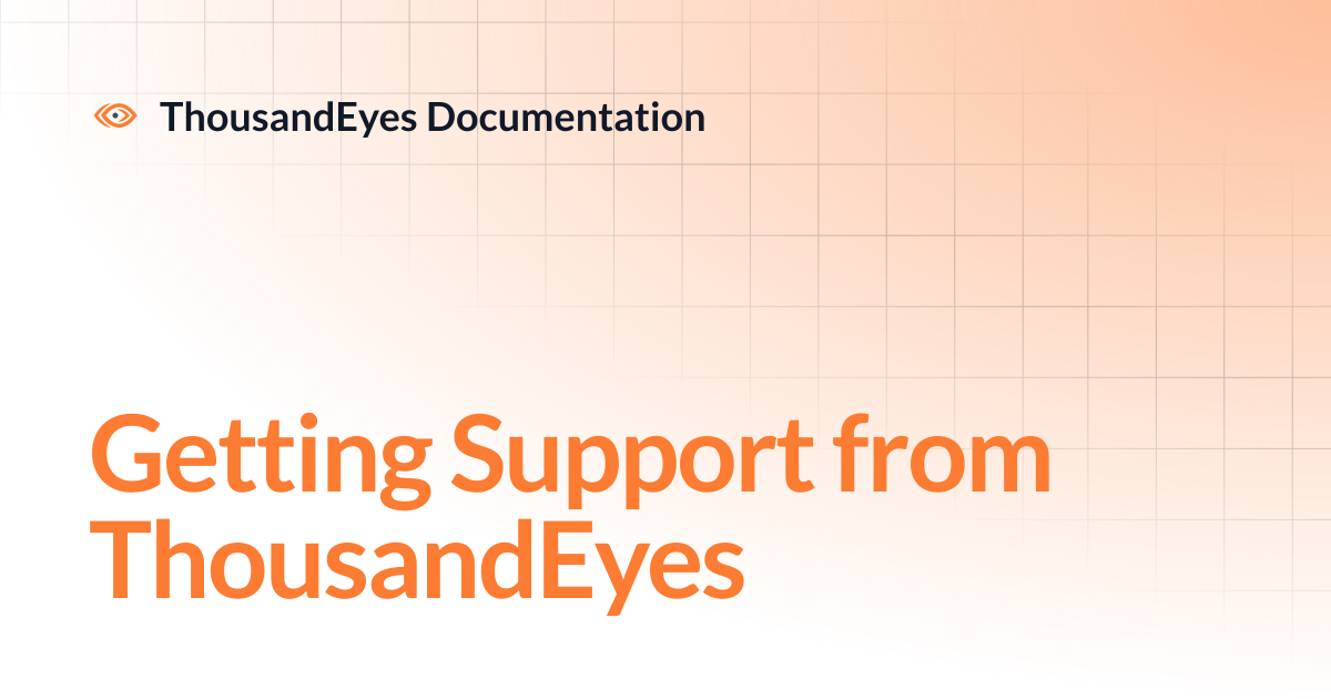 Getting Support from ThousandEyes | ThousandEyes Documentation