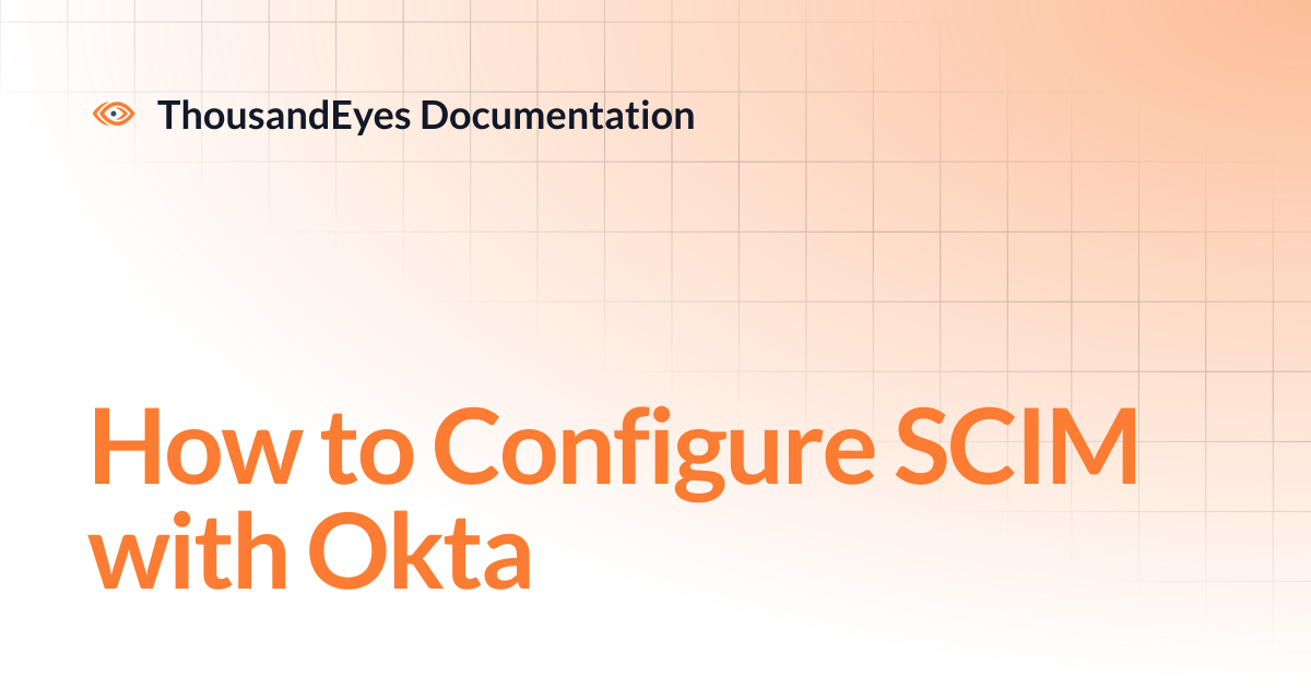 How to Configure SCIM with Okta | ThousandEyes Documentation
