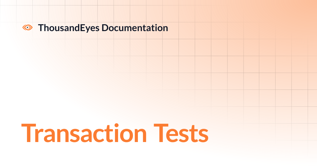 Transaction Tests | ThousandEyes Documentation
