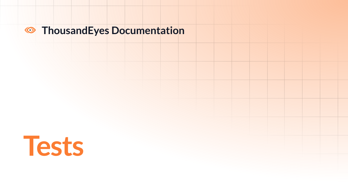 Tests | ThousandEyes Documentation