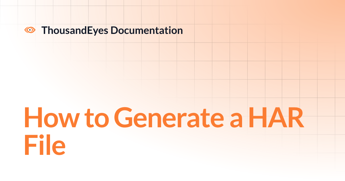 How to Generate a HAR File | ThousandEyes Documentation
