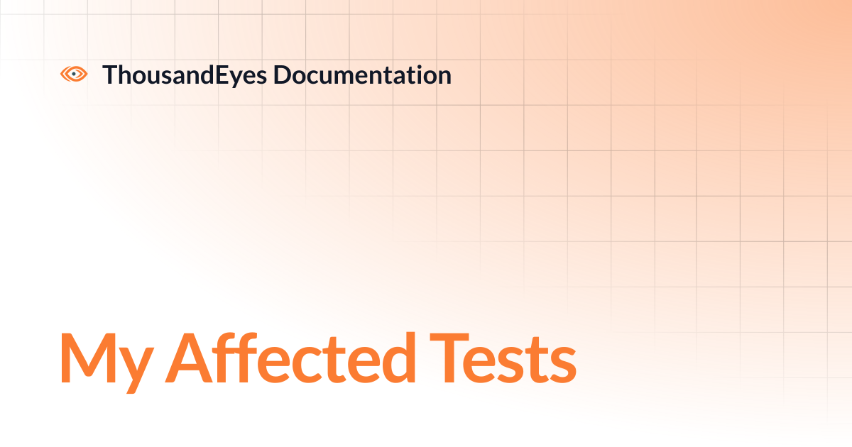 My Affected Tests | ThousandEyes Documentation