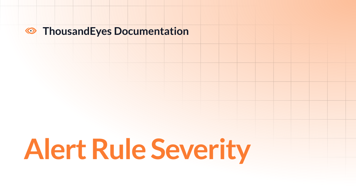 Alert Rule Severity | ThousandEyes Documentation