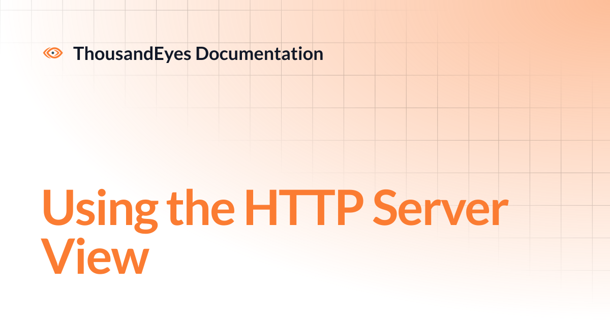 Using the HTTP Server View | ThousandEyes Documentation