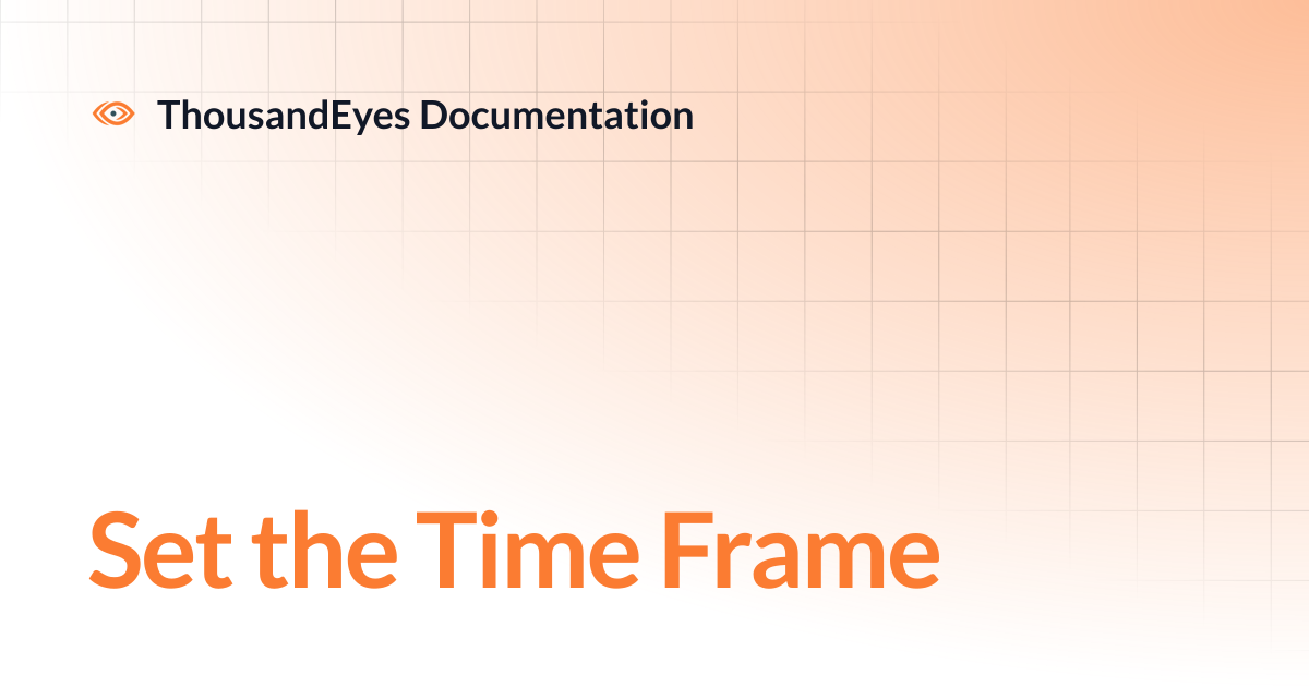 Set the Time Frame | ThousandEyes Documentation
