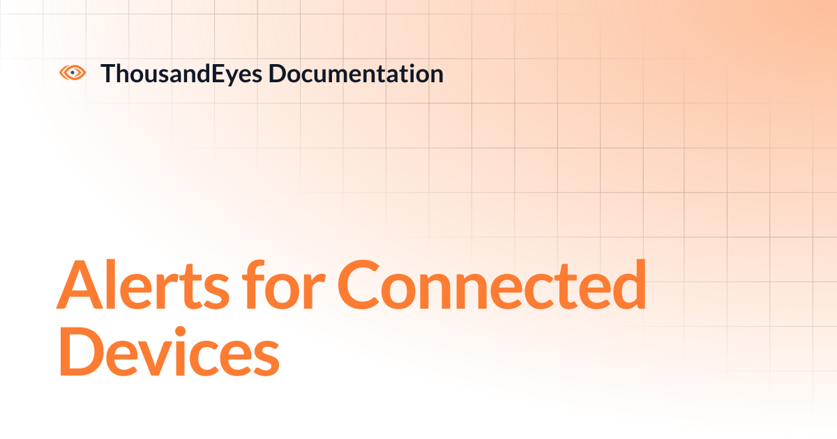 Alerts for Connected Devices | ThousandEyes Documentation