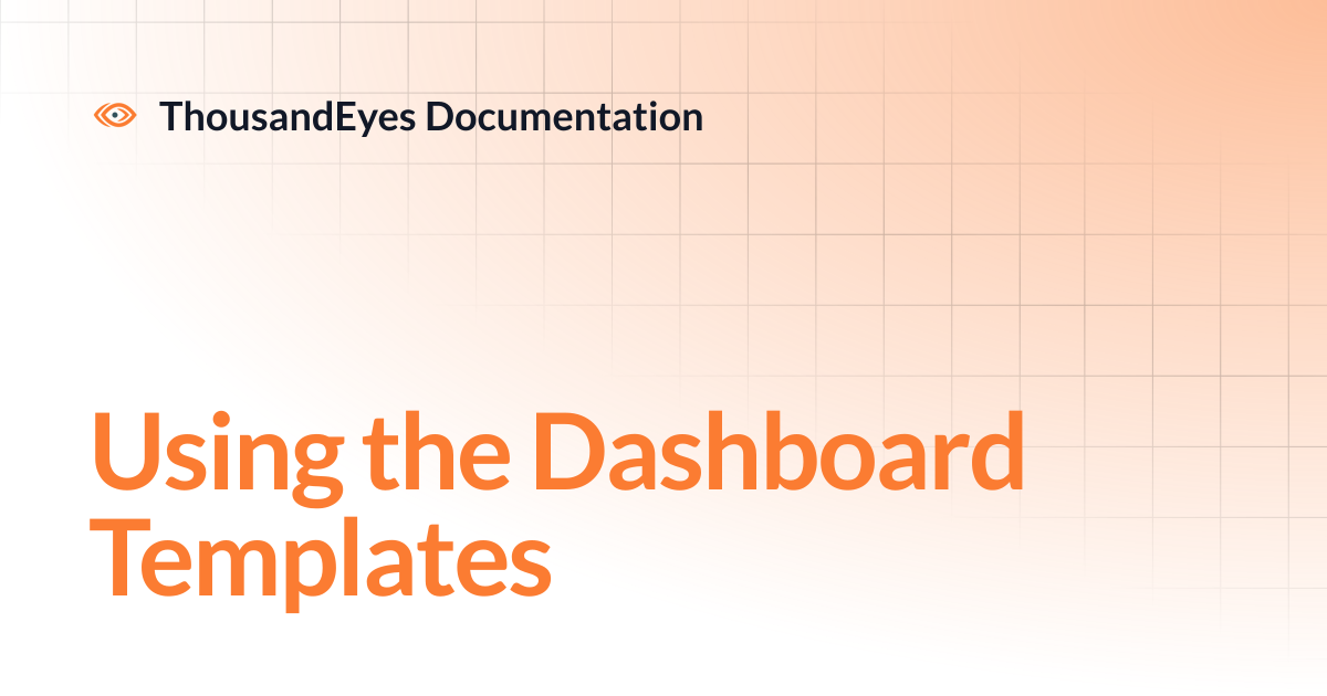 Using the Dashboard Templates | ThousandEyes Documentation