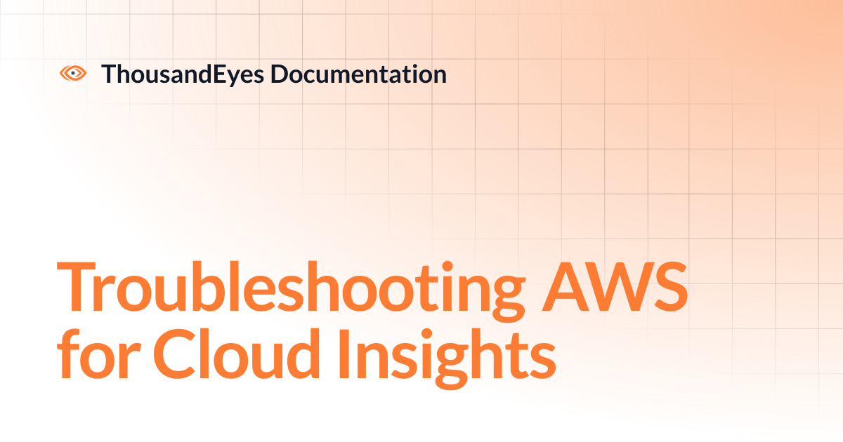 Troubleshooting AWS for Cloud Insights | ThousandEyes Documentation