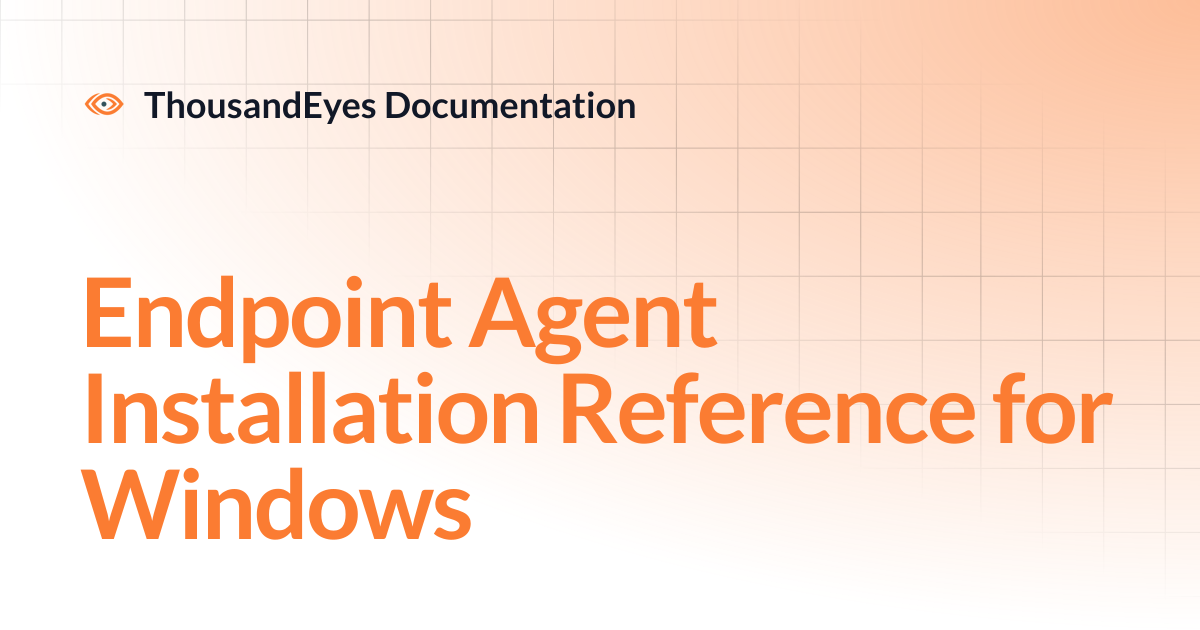 Endpoint Agent Installation Reference for Windows | ThousandEyes ...