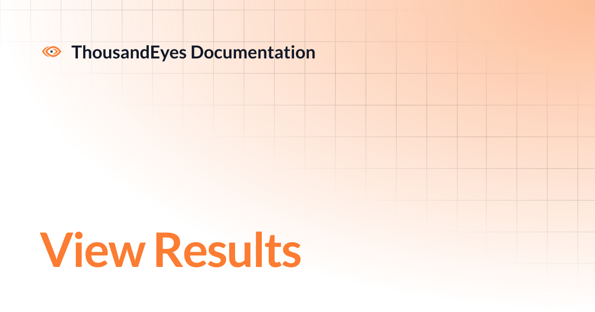 View Results | ThousandEyes Documentation