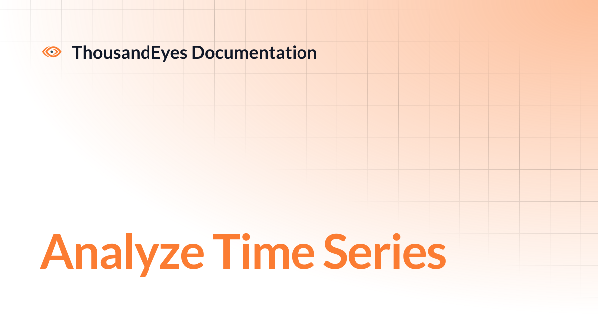 Analyze Time Series | ThousandEyes Documentation