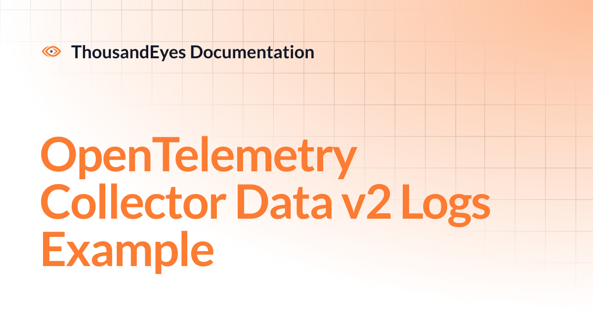 OpenTelemetry Collector Data v2 Logs Example | ThousandEyes Documentation