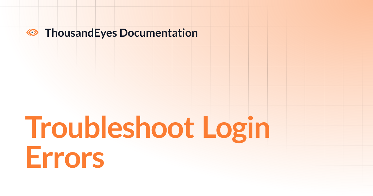 Troubleshoot Login Errors | ThousandEyes Documentation