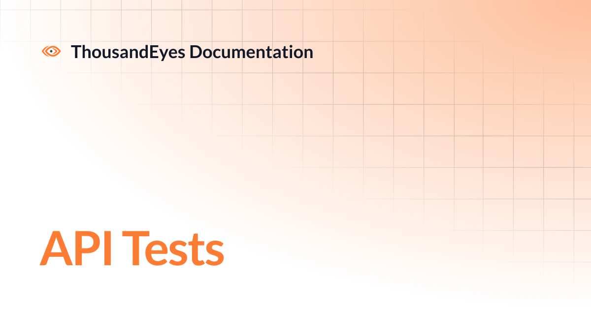API Tests | ThousandEyes Documentation