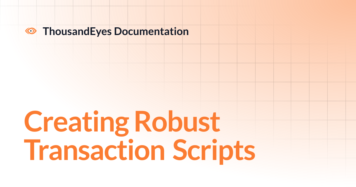 Creating Robust Transaction Scripts | ThousandEyes Documentation