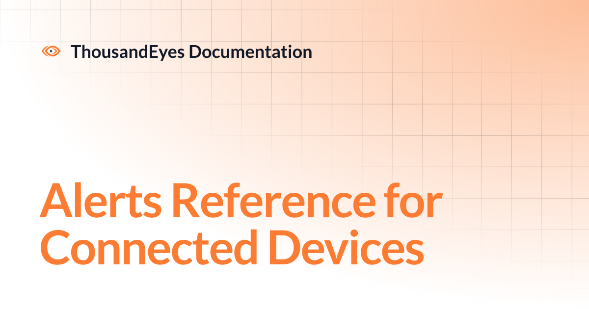 Alerts Reference for Connected Devices | ThousandEyes Documentation