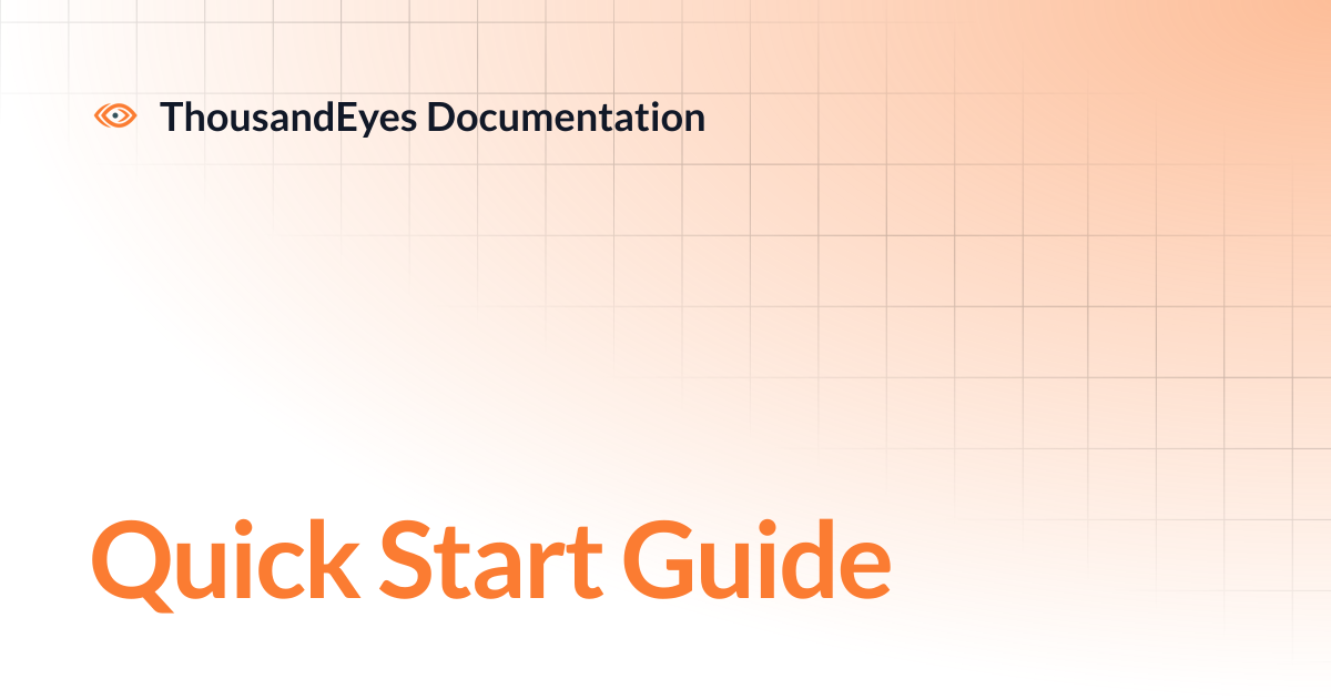 Quick Start Guide | ThousandEyes Documentation