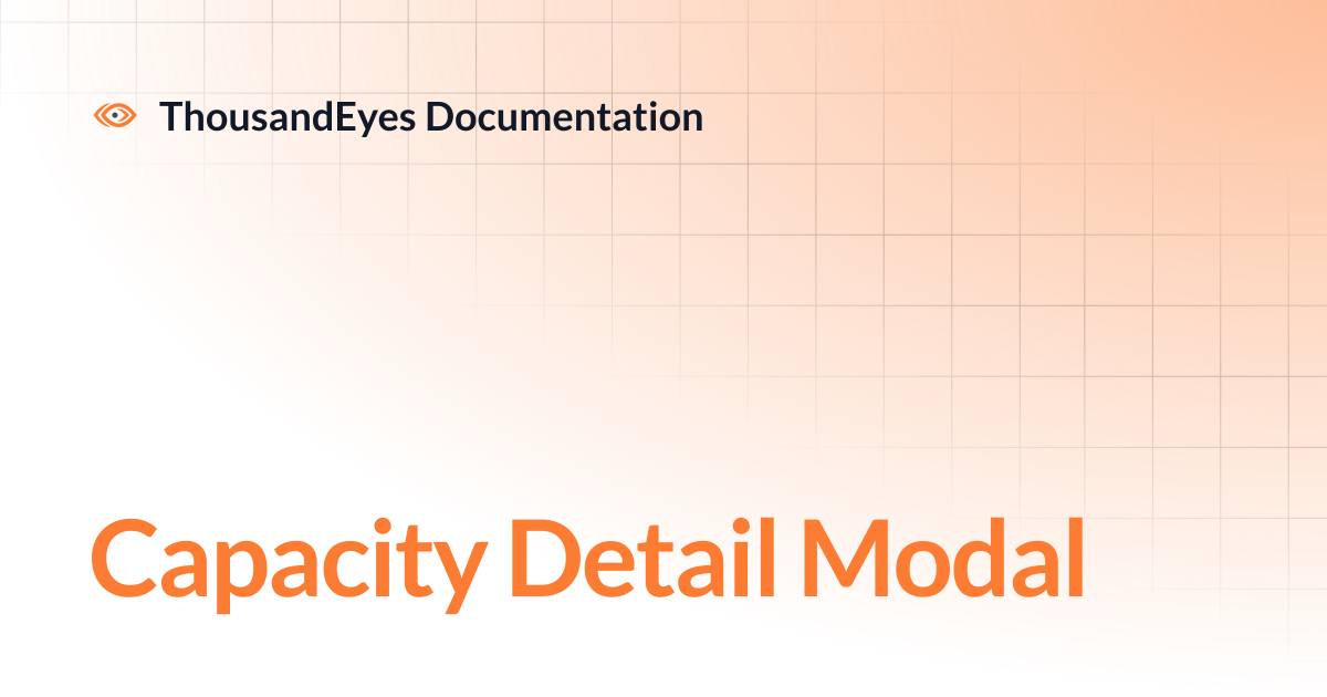 Capacity Detail Modal | ThousandEyes Documentation